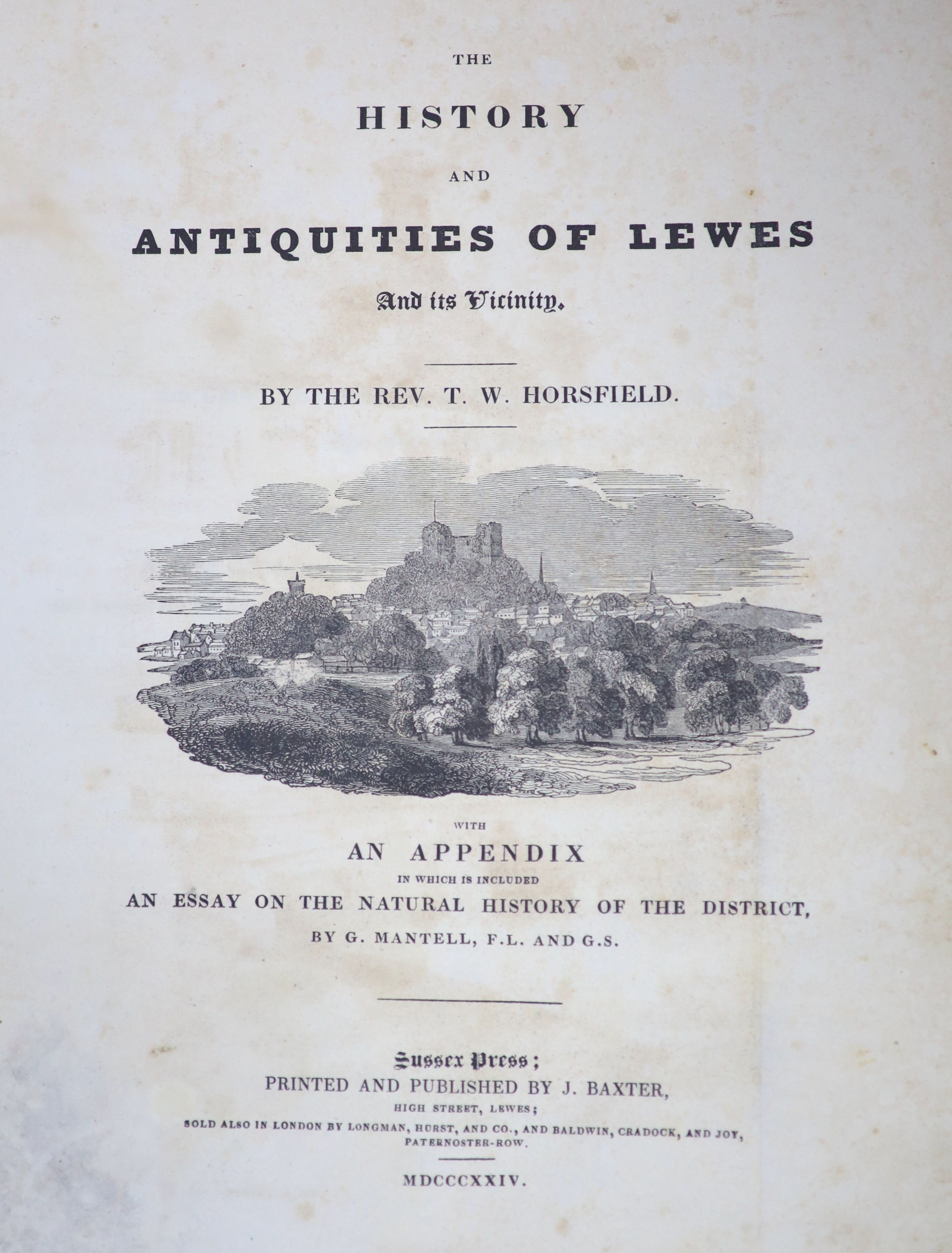 Horsfield, Rev. T.W - The History and Antiquities of Lewes and its Vicinity, 1st edition, 2 vols in 1, qto, cloth, with folding plate, spotted throughout, - ‘’View from South Street’’, J. Baxter, Lewes, 1824; Lower, Mark